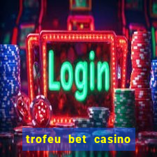 trofeu bet casino category all